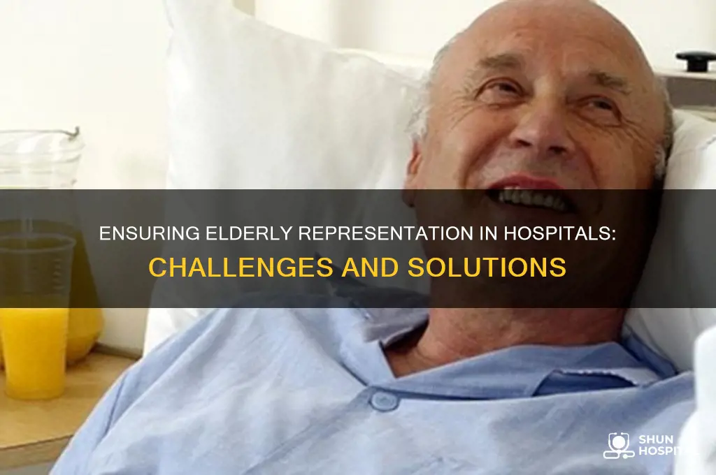 do the hospital have we have representation for elderly