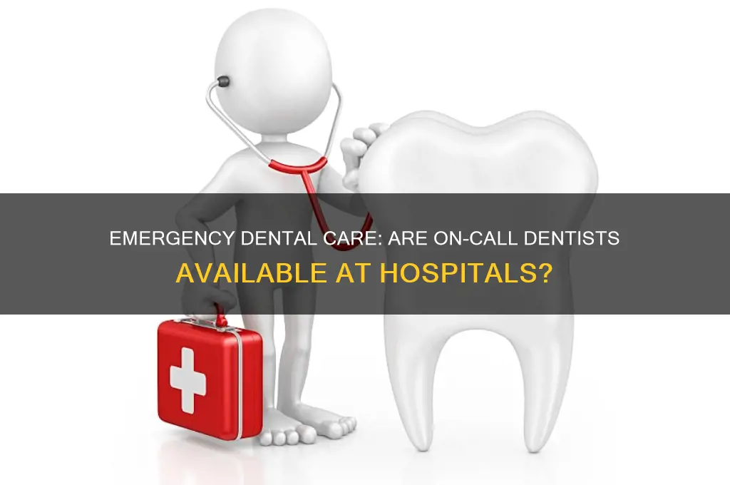 do the hospitals have a emergency dentists on call
