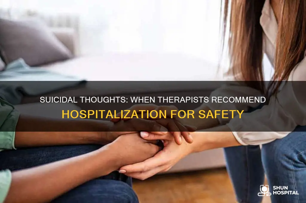 do therapists put in a hospital if you are suicidal
