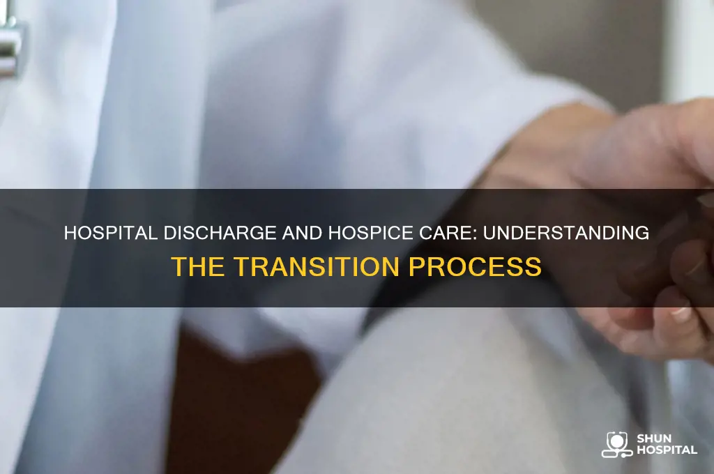 do they discharge from the hospital if hospice came in