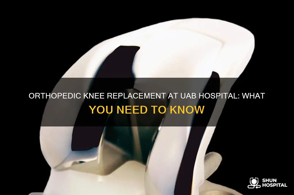 do they do orthpedic knee replacement at uab hospital