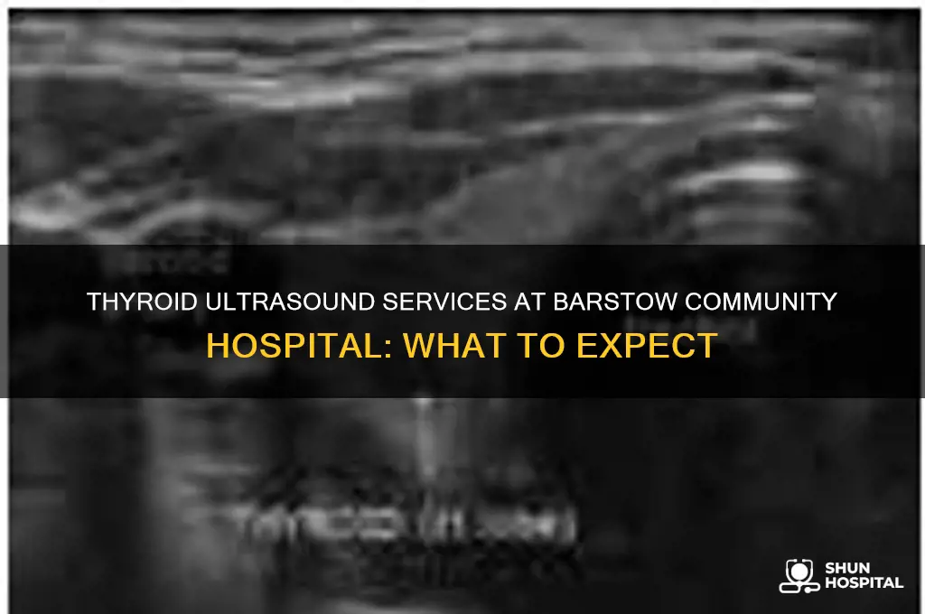 do they do thyroid ultrasound at barstow community hospital