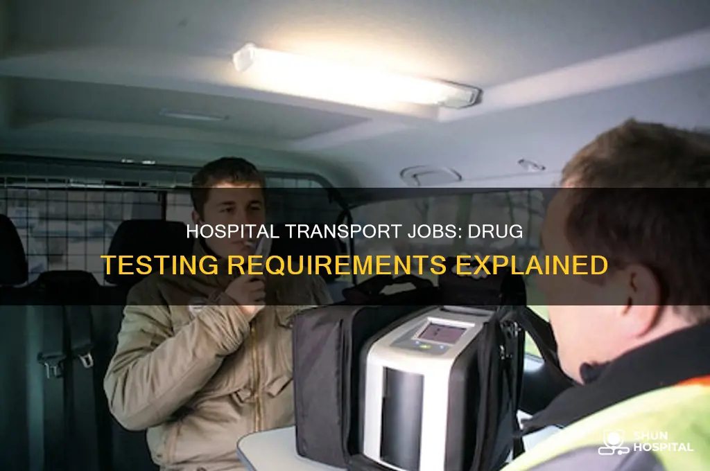 do they drug test for transporters in hospital jobs