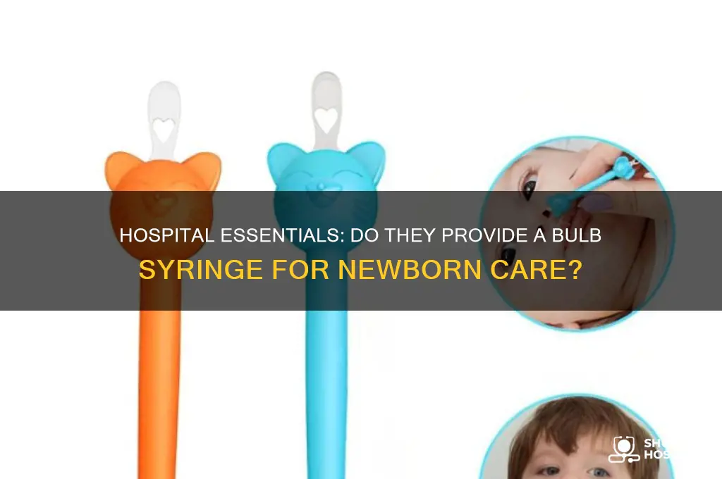 do they give you a bulb syringe in the hospital