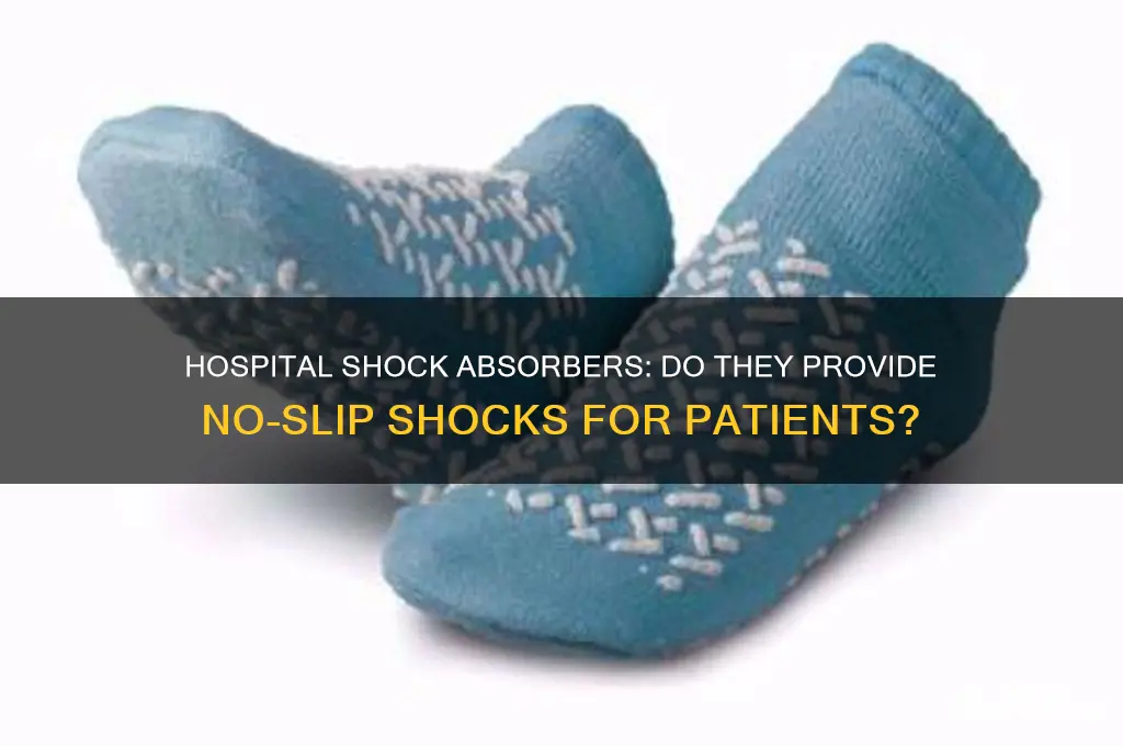 do they give you no slip shocks at the hospital