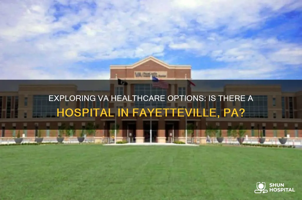 do they have a va hospital in fayetteville pa
