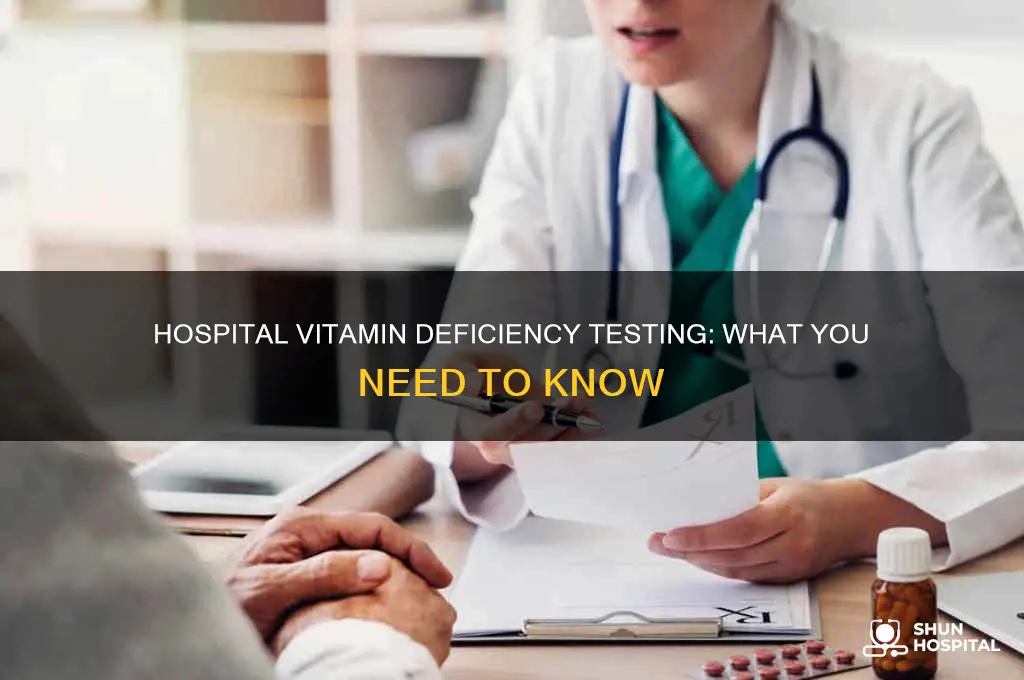 do they test for vitamin deficiency in the hospital