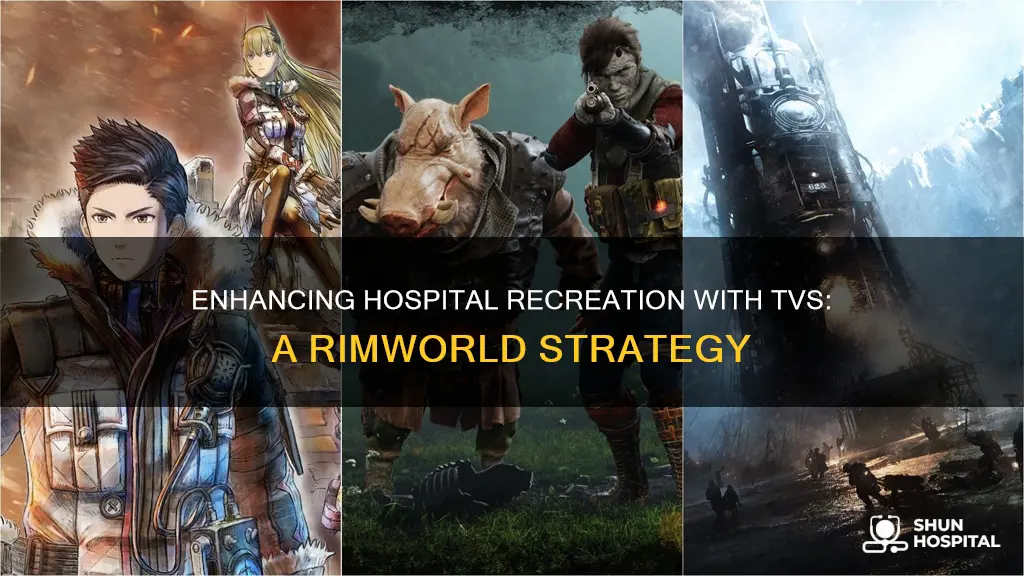 do tvs increase recreation in hospitals rimworld