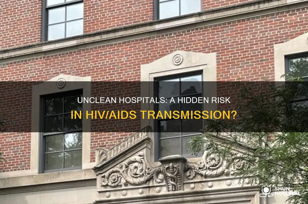 do unclean hospitals contribute to spread of hiv aids