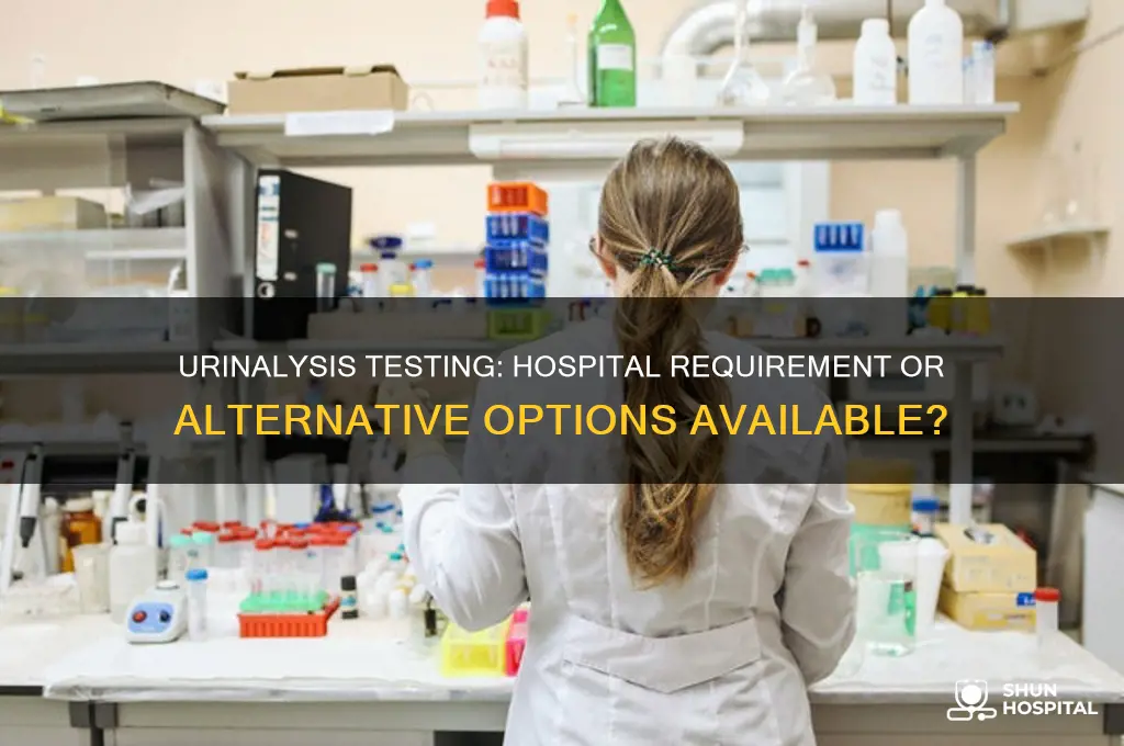 do urinalysis have to be done at a hospital