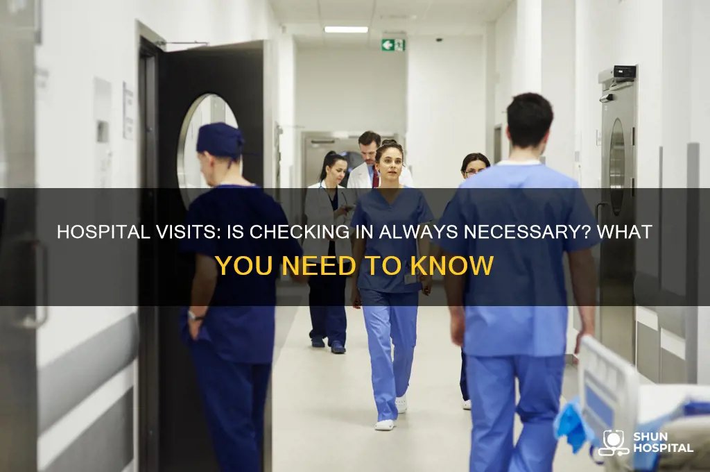 do yopu have to check in to hospital visits