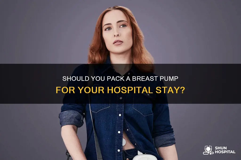 do you bring a breast pump to the hospital