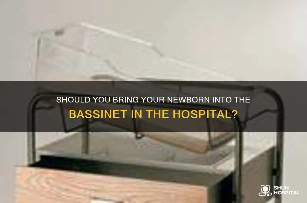 do you bring your newborn into bassinet with you hospital