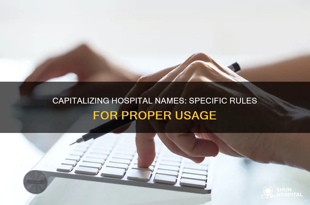 do you capitalize hospital if refering to a specific one