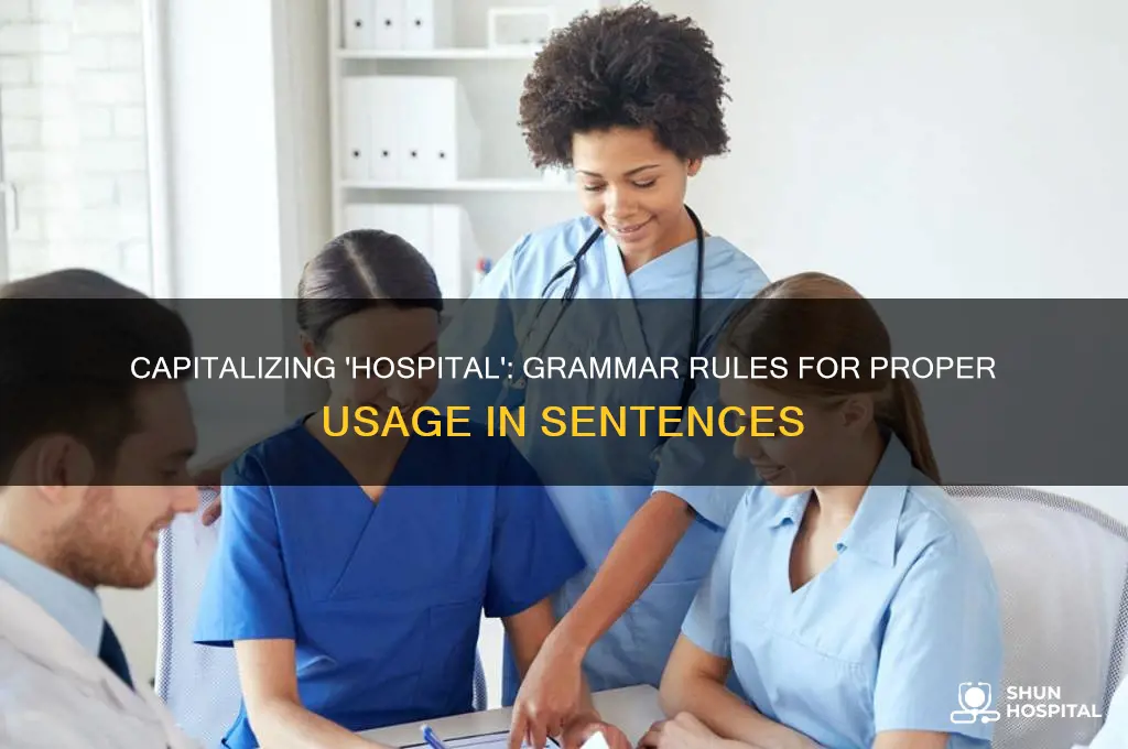 do you capitalize the word hospital in a sentence