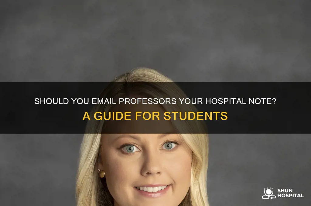 do you email professor a copy of the hospital note