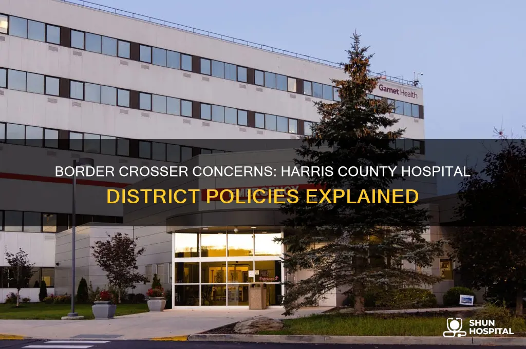 do you have a border crosser harris county hospital district