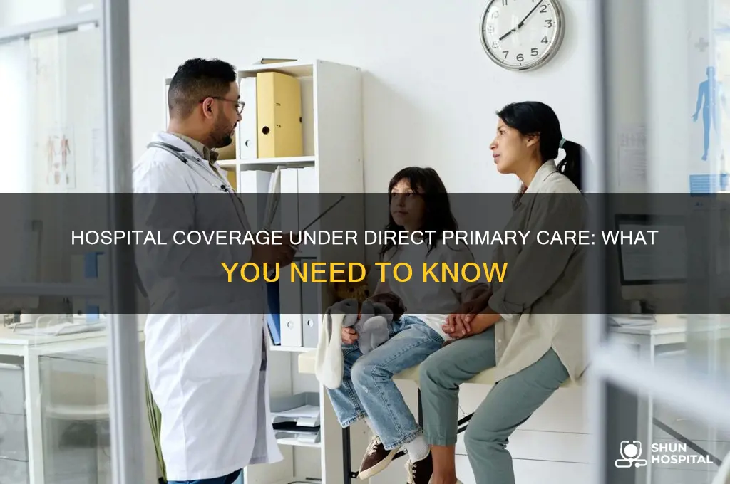 do you have hospital coverage under direct primary care providers