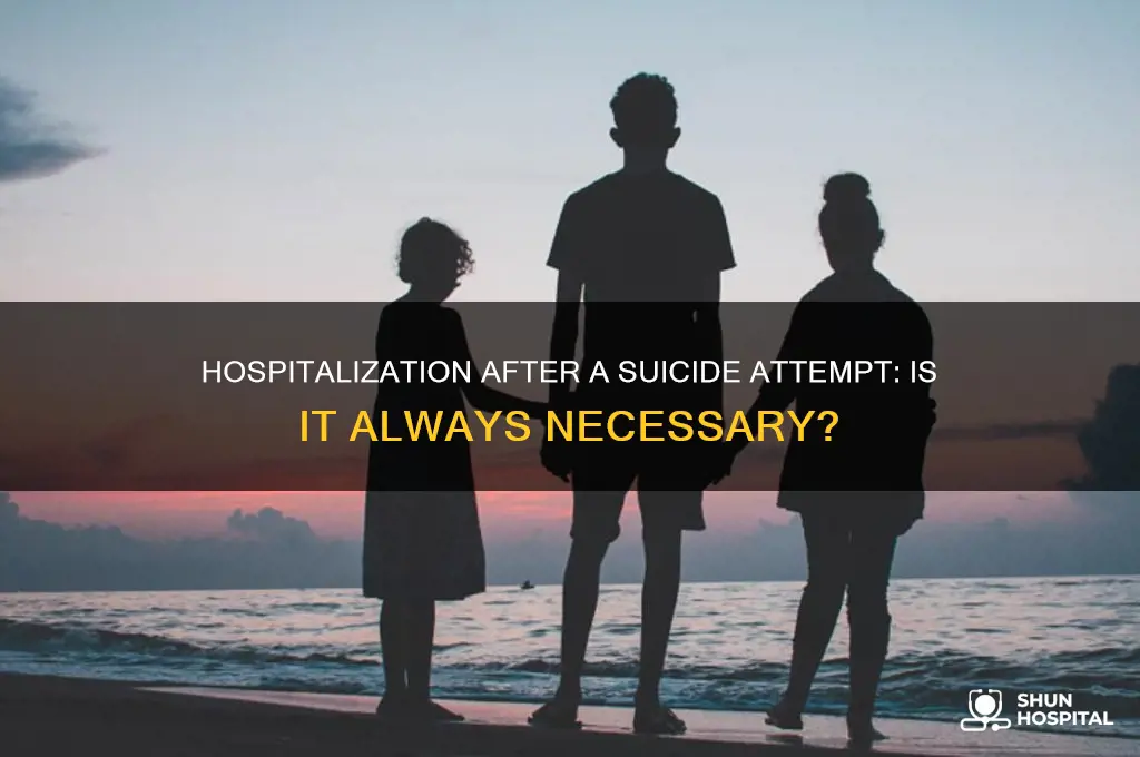 do you have to be hospitalized after one suidcide attempt
