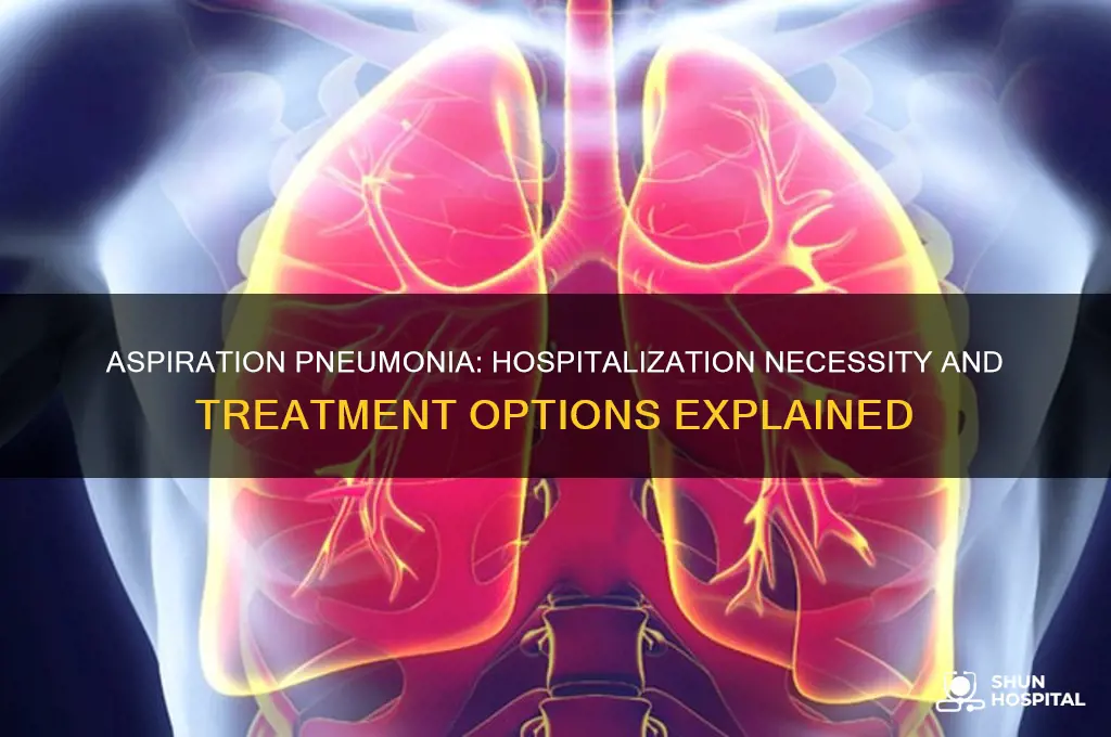 do you have to be hospitalized for aspiration pneumonia