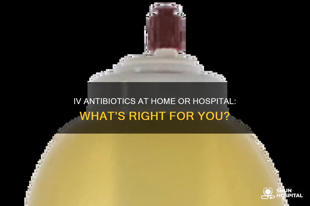 do you have to be hospitalized for iv antibiotics