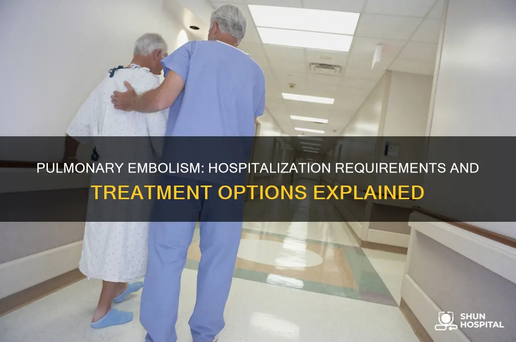 do you have to be hospitalized for pulmonary embolism