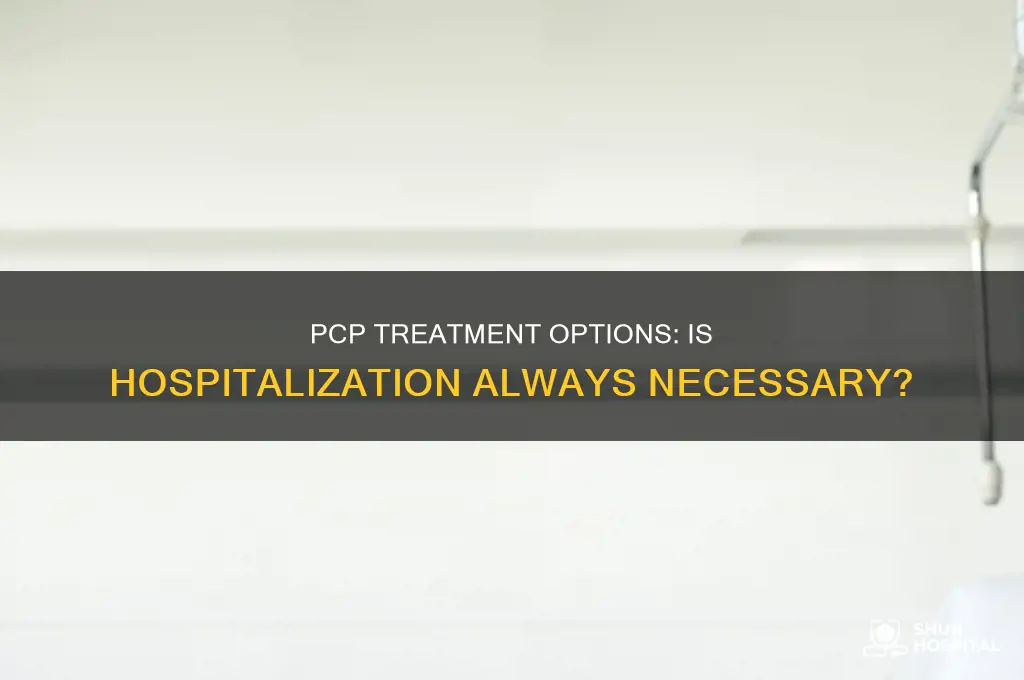 do you have to be hospitalized when you have pcp