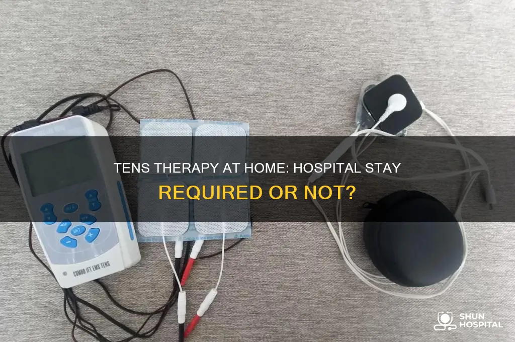 do you have to be in hospital for tens therapy