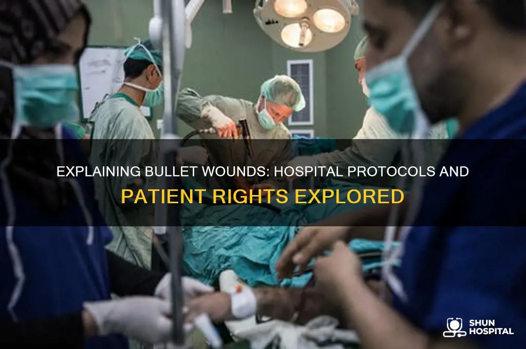 do you have to explain bullet wounds in a hospital