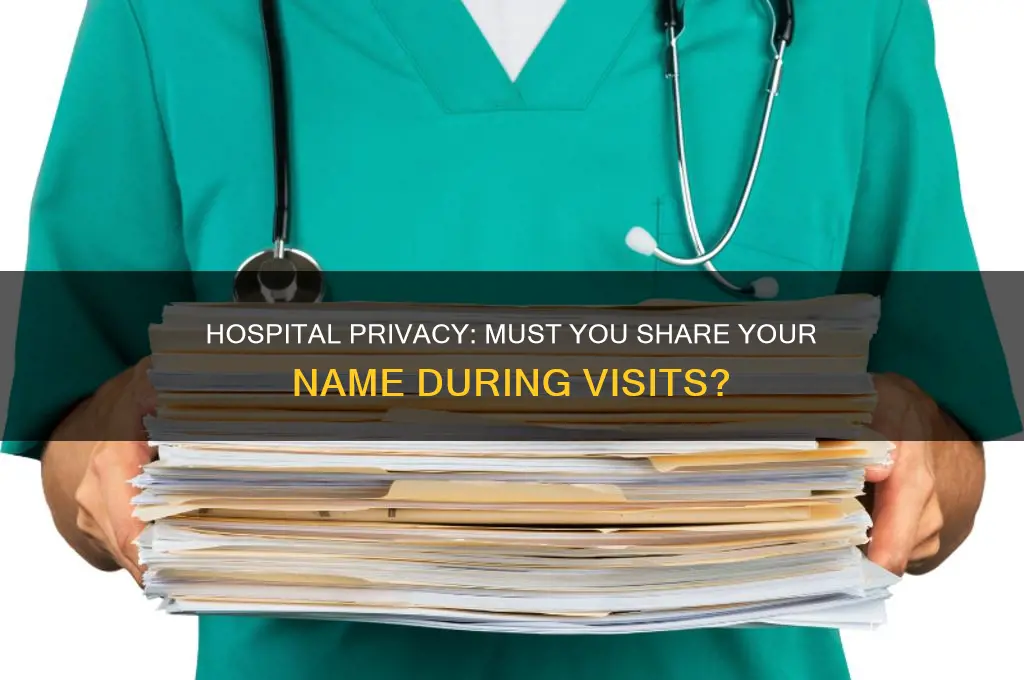 do you have to give the hospital your name