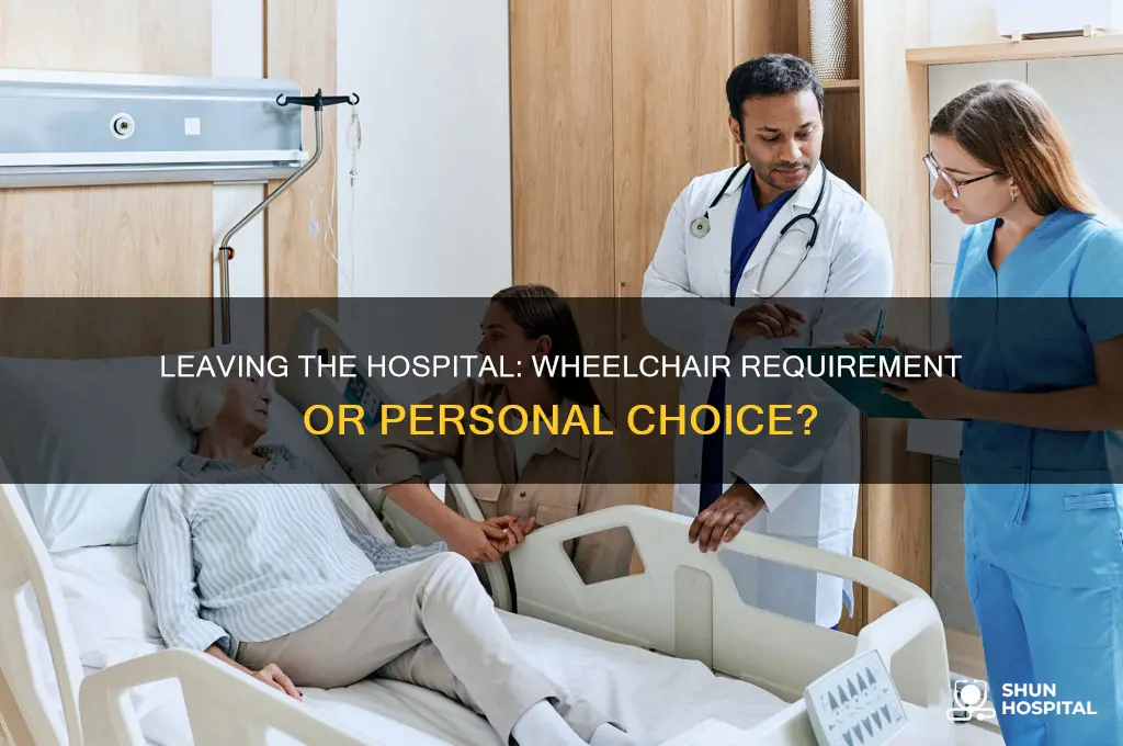do you have to leave a hospital in a wheelchair