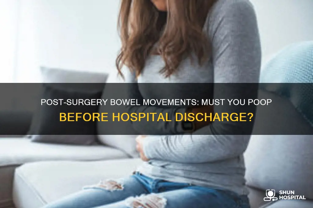 do you have to poop before leaving hospital after surgery