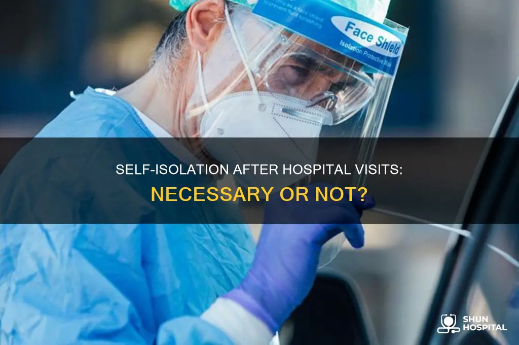 do you have to self isolate after a hospital visit