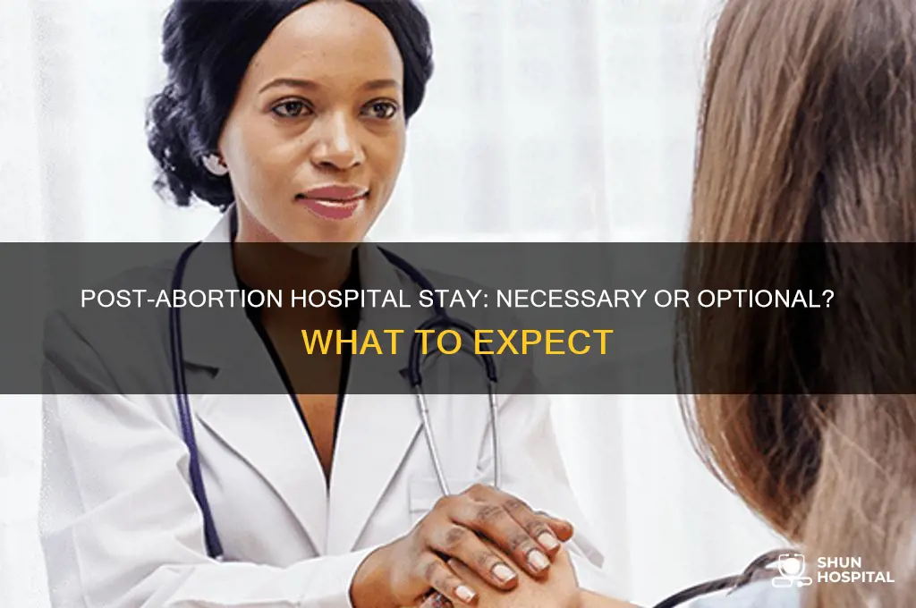 do you have to stay in hospital after an abortion