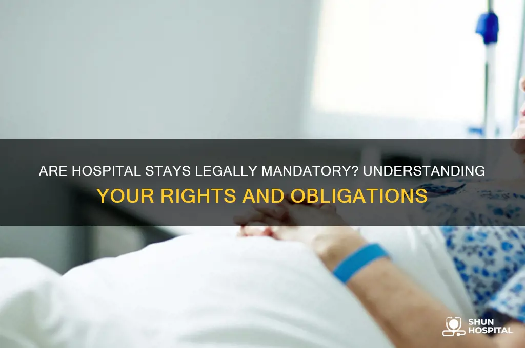 do you have to stay in hospital by law