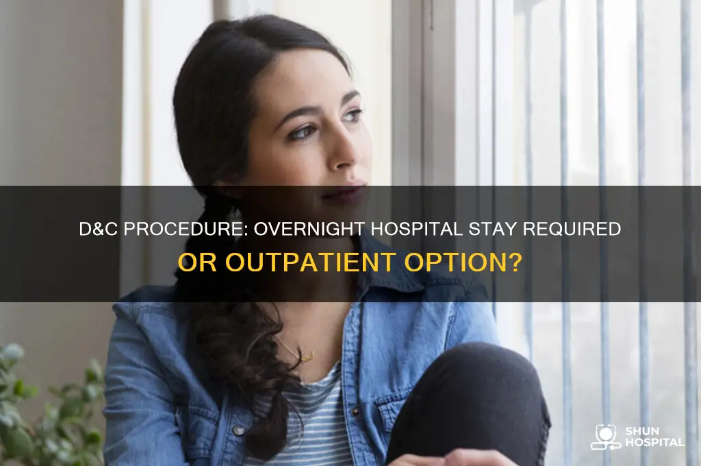 do you have tobstay overnught in hospital for a dnc