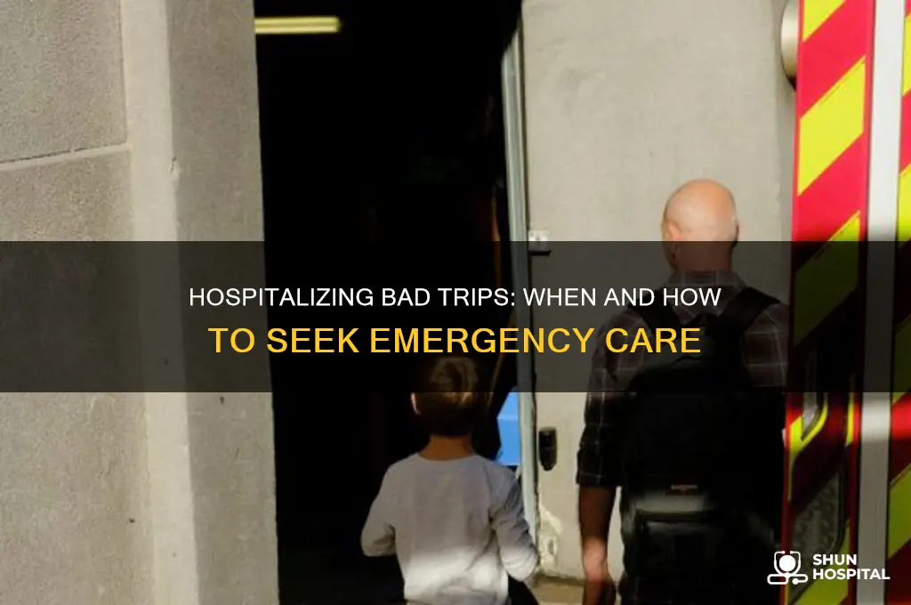 do you hospitalize bad trips