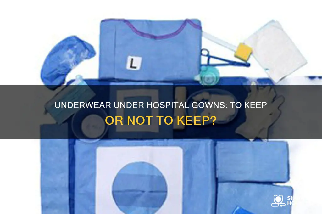 do you keep your underwear on under hospital gown