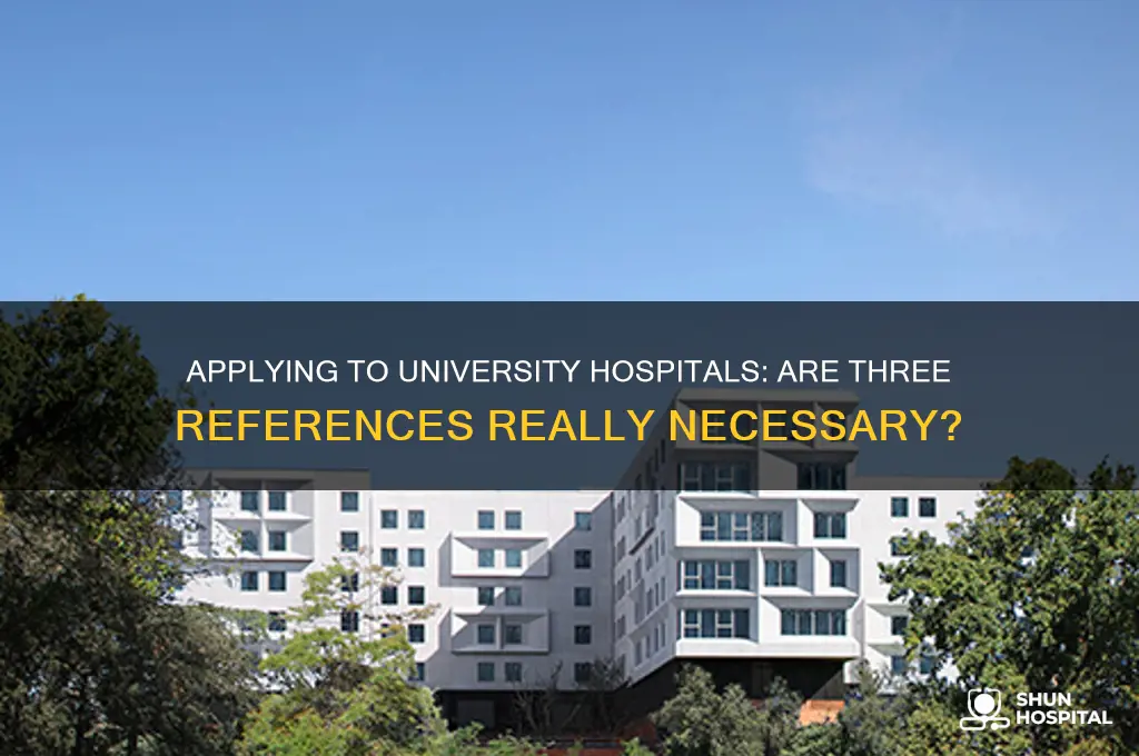 do you need 3 reference for applying university hospital