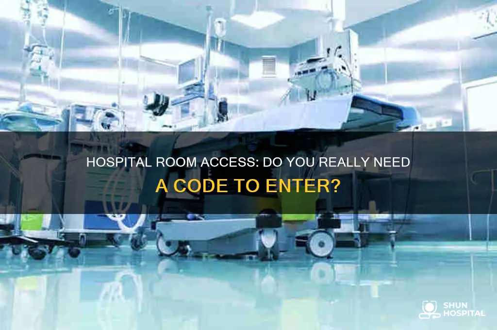 do you need a code to enter a hospital room