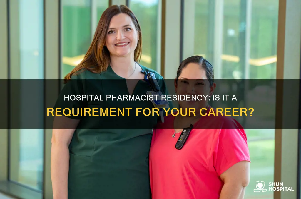 do you need a residency to be a hospital pharmacist