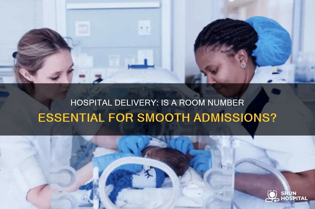 do you need a room number for hospital delivery