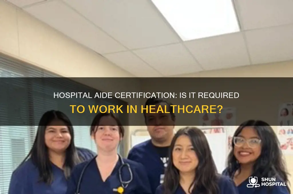 do you need certification to be aid at hospital