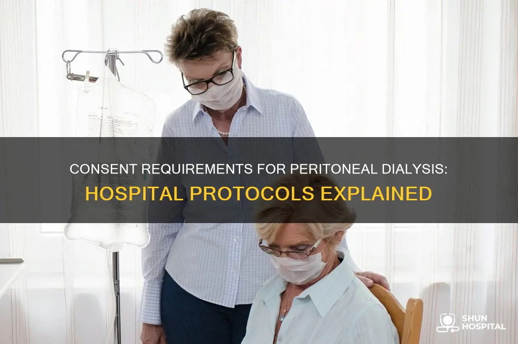 do you need consent for peritoneal dialysis in the hospital