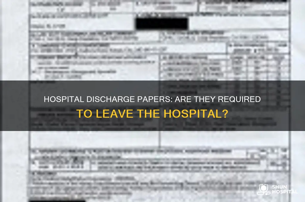 do you need discharge papers to leave the hospital