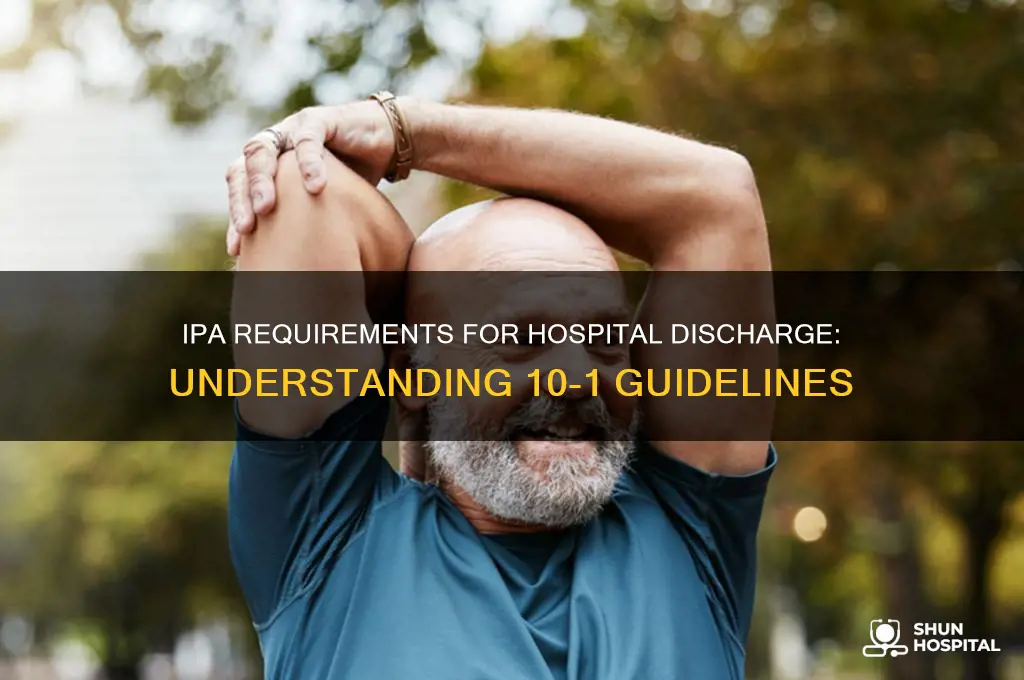 do you need ipa for hospital discharge 10 1