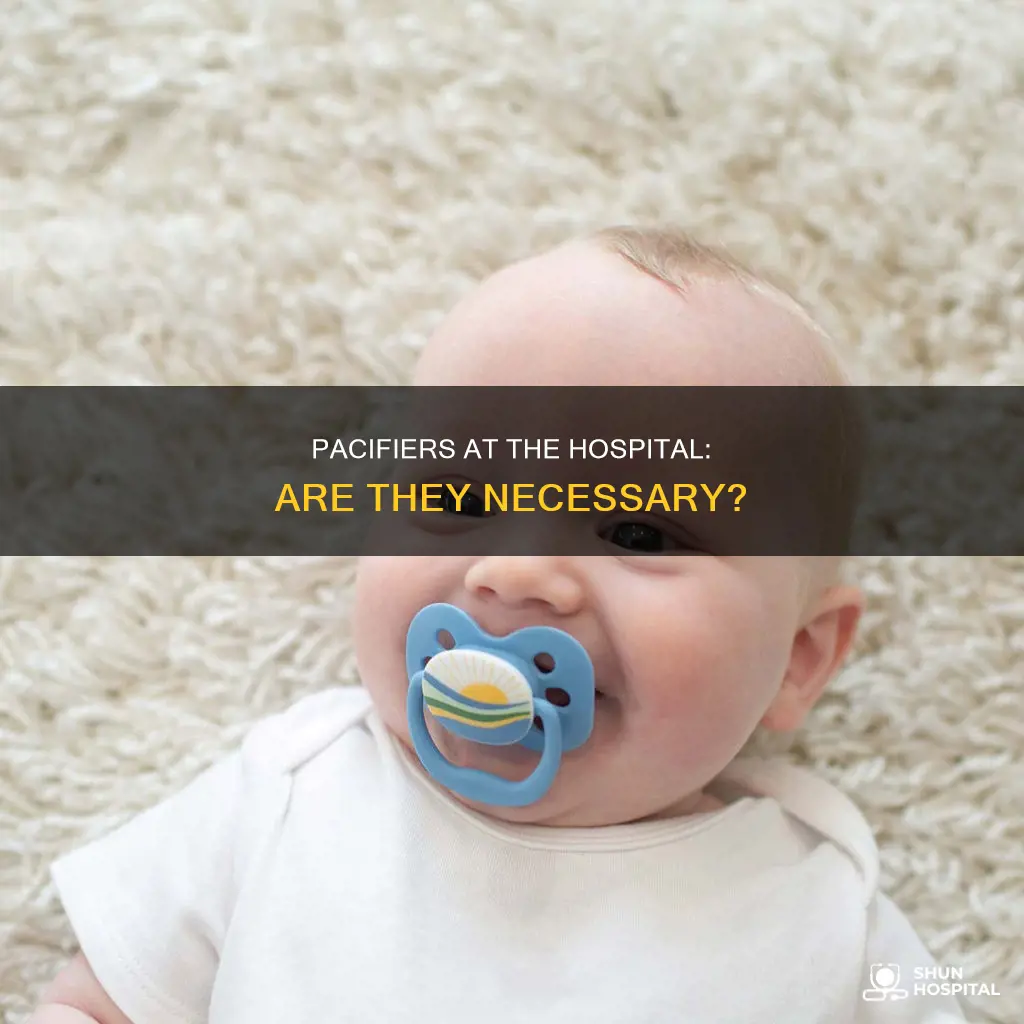 do you need pacifiers at the hospita