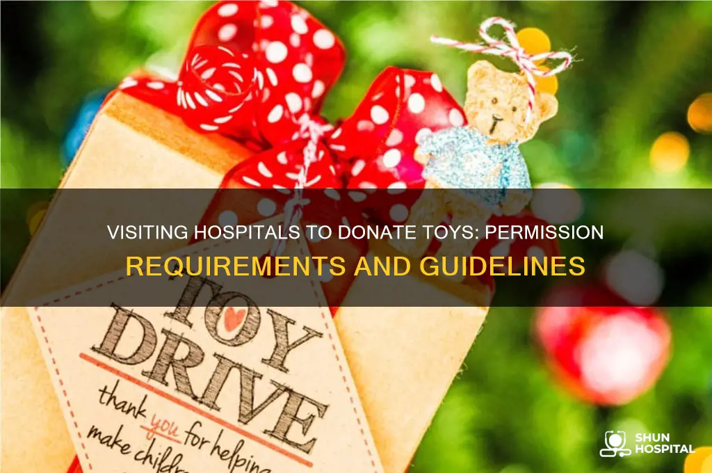 do you need permission to visit hospital to donate toys