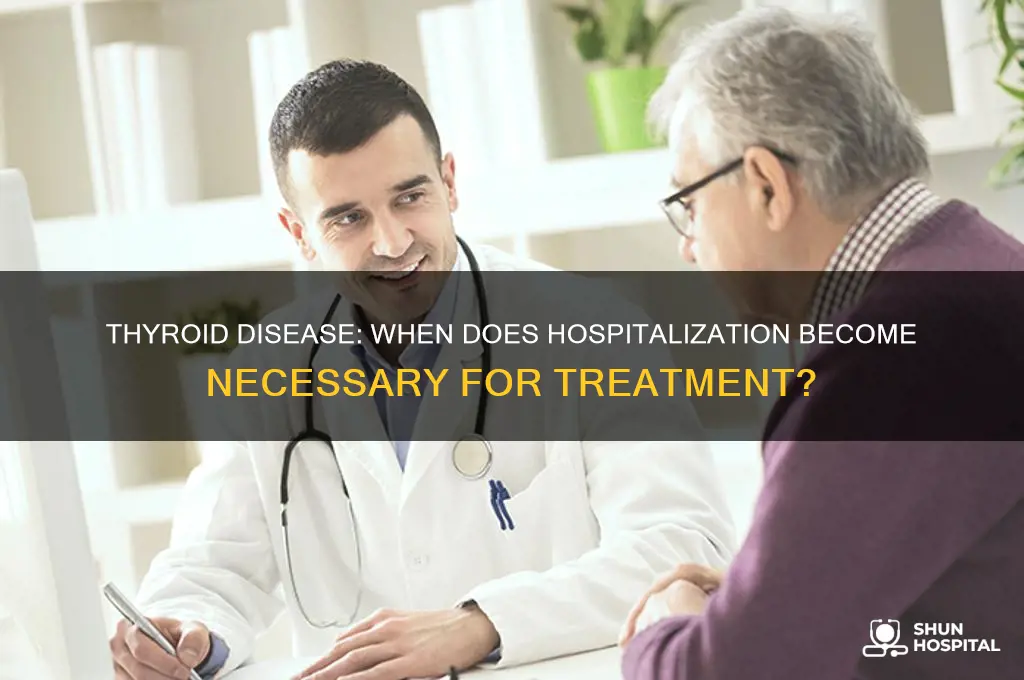 do you need to be hospital for thyroid disease