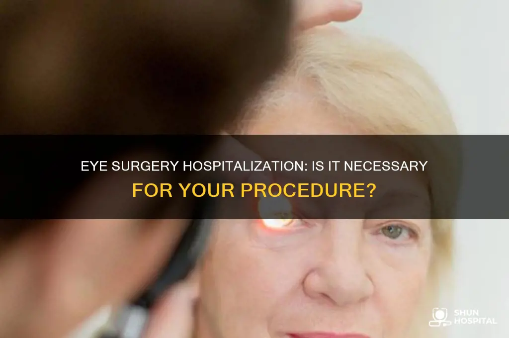 do you need to be hospitalized for eye surgery
